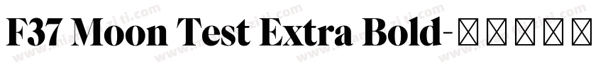 F37 Moon Test Extra Bold字体转换